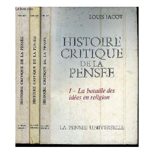 Histoire Critique De La Pensee - Tome I+Ii+Iv - 3 Volumes - La Bataille Des Idees En Religion - La Bataille De Idees En Philosophie - L'approche De L'harmonie
