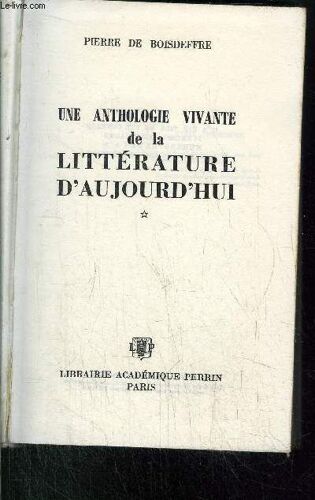 Une Anthologie Vivante De La Litterature D'aujourd'hui (1945-1965)