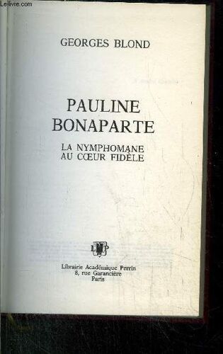 Pauline Bonaparte - La Nymphomane Au Coeur Fidele