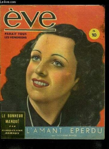 Eve N° 84 - Plus Fait Douceur, Le Séducteur Par Claude Voilier, Madeleine Ozeray Et Le Rendez Vous D Amour Manqué Par Paule Corday, Antoine Et Cléopatre Par J. Léon Treich, L Amant Éperdu Par Germaine(...)