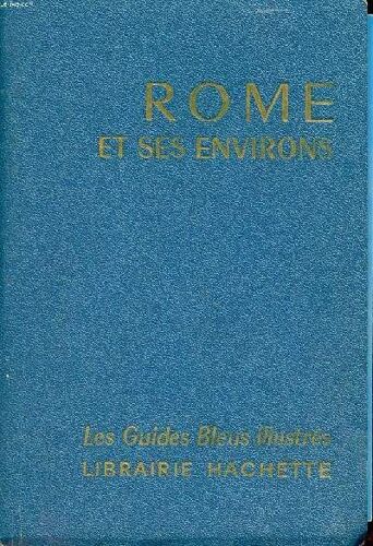 Rome Et Ses Environs Collection Les Guides Bleus Illustrés