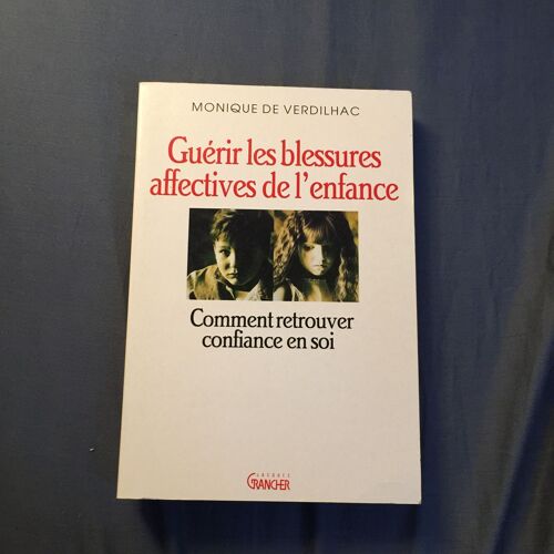 Guerir Les Blessures Affectives De L'enfance.