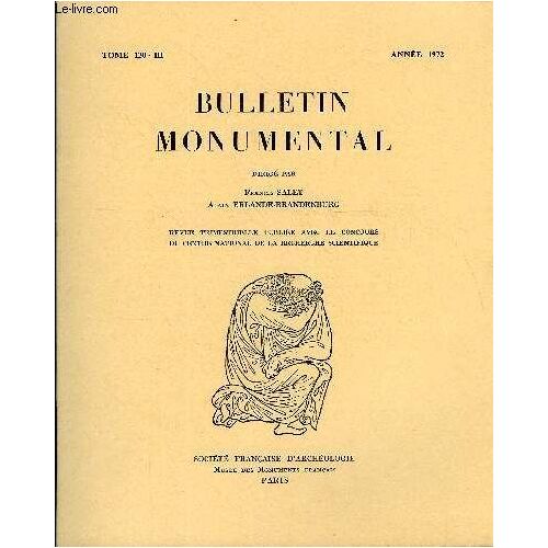 Bulletin Monumental Tome 130 N°3 - Les Campagnes De Construction De La Cathedrale De Toul. 1re Partie : Les Campagnes Du Xiiie Siecle Par Alain Villes, Le Donjon De Houdan. Etudes ...