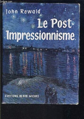 Le Post Impressionnisme- De Van Gogh A Gauguin