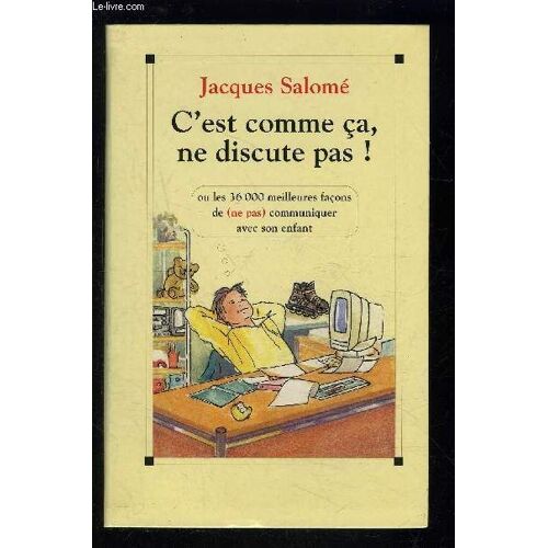 C Est Comme Ca, Ne Discute Pas!
