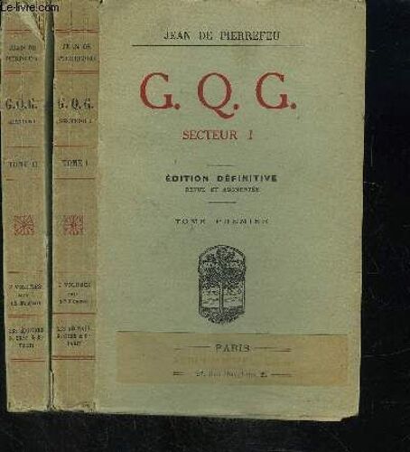 G.Q.G. Secteur 1- 2 Tomes En 2 Volumes- L Etat Major De La Victoire- Le Crepuscule De Joffre / Foch Et Petain