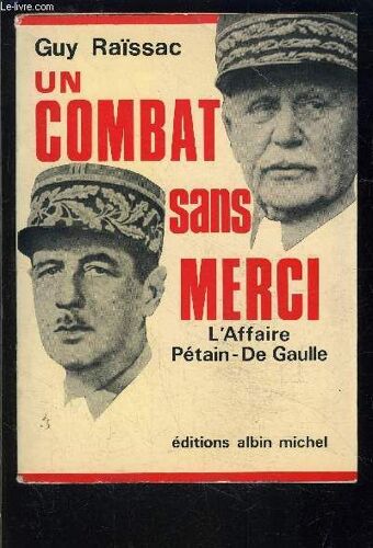Un Combat Sans Merci- L Affaire Petain De Gaulle