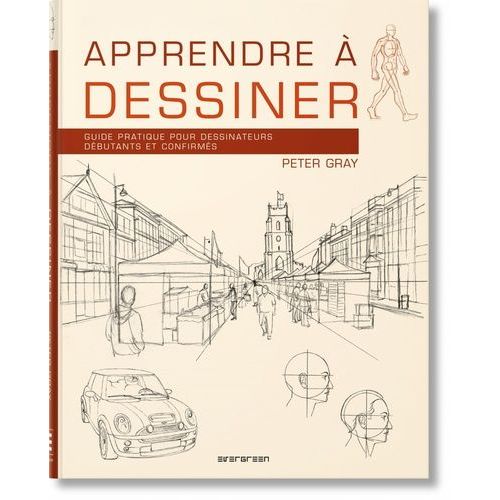 Apprendre À Dessiner - Guide Pratique Pour Dessinateurs Débutants Et Confirmés