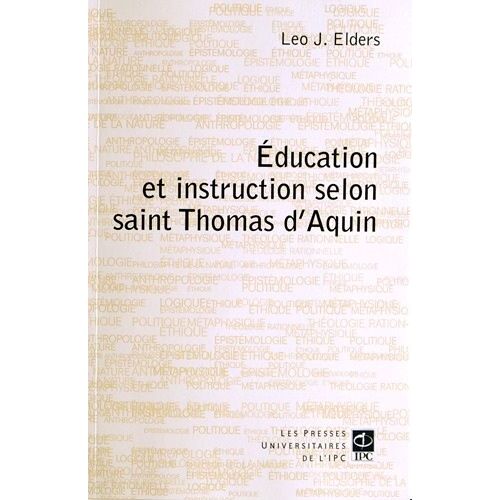 L'éducation Et L'instruction Selon Saint Thomas D'aquin - Aspects Philosophiques Et Théologiques