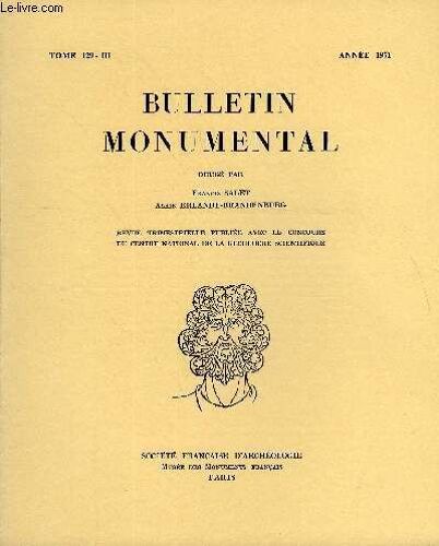 Bulletin Monumental Tome 129 N°3 - L'hotel De Lorge Et Sa Place Dans L'oeuvre De Jules Hardouin-Mansart Par Bertrand Jestaz, L'interversion Du Theme Benedictin A Sainte-Foy De Conques Par ...