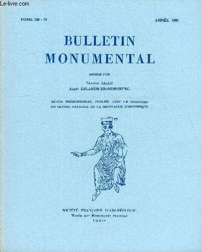 Bulletin Monumental Tome 138 N°4 - Table Des Matièresles Tombeaux Des Sires De Bourbon (Xiixe Et Première Partie Du Xive Siècles), Par Jean-Bernard De Vaivre.Les Chapiteaux De Stogursey ...