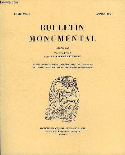 Bulletin Monumental Tome 130 N°1 - Sculptures Romanes De Haute-Provence Par Jacques Thirion, Un Portail A Statues-Colonnes Oublie Par Walter Cahn
