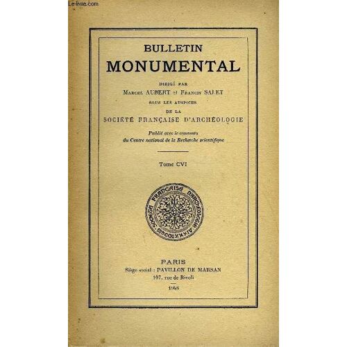 Bulletin Monumental 106e Volume De La Collection Complet - Le Chapiteau Dans Les Manuscrits Carolingiens Par Tony Sauvel, Les Premiers Donjons De Pierre Dans Le Departement Du Cher Par ...