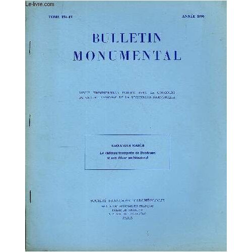 Bulletin Monumental Tome 154 N°4 - Le Chateau-Trompette De Bordeaux Et Son Decor Architectural Par Alexander March