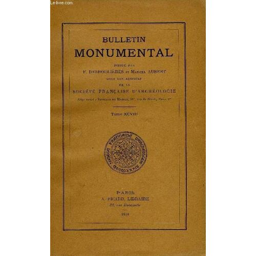 Bulletin Monumental 38e Volume De La Collection Complet - Le Perapertuses (Aude) Et Ses Chateaux Par Mlle A. De Pous, L'eglise Carolingienne Saint-Pierre De L'abbaye De Jumieges ...