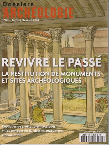 Dossiers D'archeologie N°361 Revivre Le Passé La Restitution De Monuments Et Sites Archeologiques 