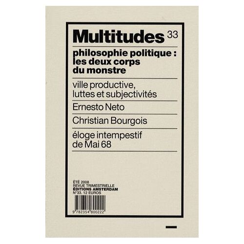 Multitudes N° 33, Eté 2008 - Philosophie Politique : Les Deux Corps Du Monstre