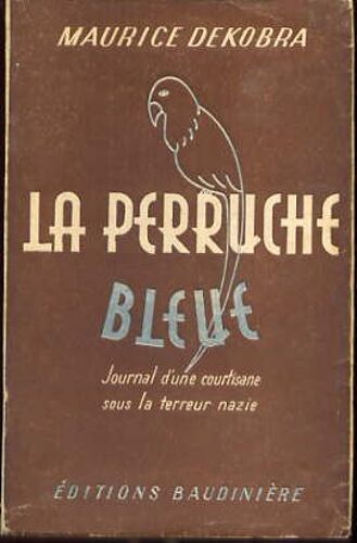 La Perruche Bleue - Journal D'une Courtisane Sous La Terreur Nazie