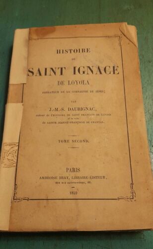 Histoire De Saint Ignace De Loyola Fondateur De La Compagnie De Jésus. Tome Second. Daurignac