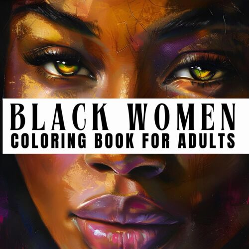 Black Women Coloring Book : Beautiful Coloring Book,Unique 40+ Portraits Of African American Black Girl With Positive Affirmation For Stress Relief And Relaxation, For Adult