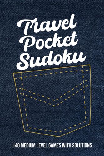 Travel Pocket Sudoku: 140 Medium Level Sudoku Games With Solutions