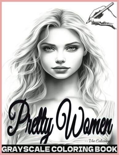 Pretty Women Grayscale Coloring Book: Volume 2 - 20 Alluring Fantasy Portraits Of Gorgeous Angelic Beauties - Stunning Girl Next Door Faces - Beautiful Realistic Ladies - For Teens And Adults