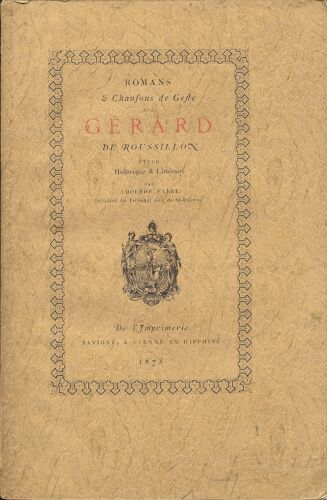 Romans Et Chansons De Geste Sur Gérard De Roussillon. Etude Historique Et Littéraire
