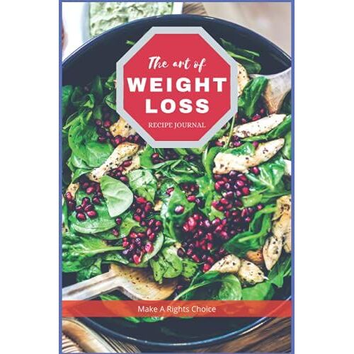 The Art Of Wight Loss Blank Recipe Journal, Losing Weights Start At The Kitchen, Journal Recipe To Weights Loss, Track What You Eat (6" X 9")