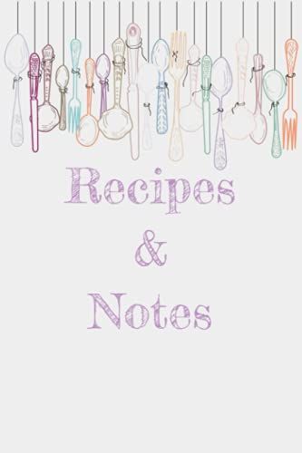 Recipes And Notes: Blank Recipe Book To Write In Your Own Favorite Recipes And Notes -Empty Organizer Personalized Cookbook - Do-It-Yourself Cookbook ... Gifts For Cooking And Baking Enthusiasts.