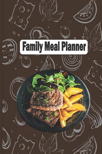 Family Meal Planner: Family Meal Planner Journal With 52 Weeks Of Menu Planning Pages