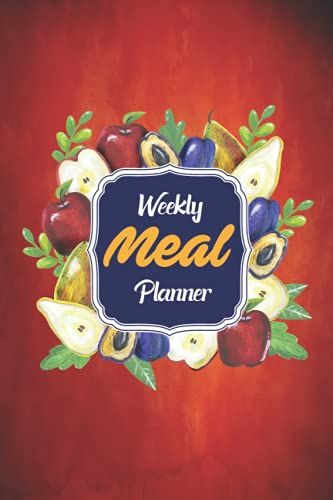 Weekly Meal Planner: Each Week Food Planner, Log Book, Journal, Diary. Menu Planner & Grocery List. Seven Day Meal Plan