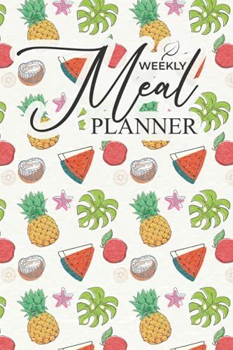 Weekly Meal Planner: 52 Week Food Planner Diary Logbook Journal And Grocery List Menu Food Planners