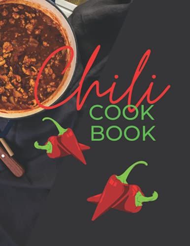 Chili Cookbook: Organize Your Family Member Favorite Recipes To Big Size (8.5" X 11") Family Recipes Journal | Blank Cook Book Recipes & Notes |Blank Cookbook For Daughter