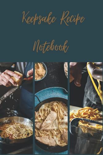 Keepsake Recipe Notebook For Cooking Lover's .A Beautiful & Modern Recipe Book & Organizer To Write In Your Own Recipes - Blank Recipe Book & ... To Share With Friends & Family 130 Pages