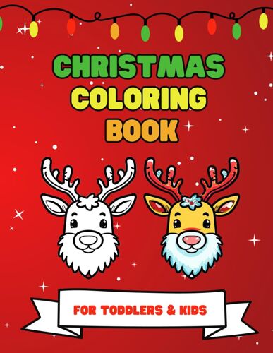 Christmas Coloring Book For Toddlers And Kids: Activity Book With Simple Pictures Like Santa, Elf, Raindeer, Snowman And Christmas Tree, Large Print ... And Kids, Boys And Girls Ages 1-3 And 4-8