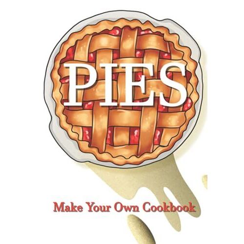 Pies: Make Your Own Cookbook