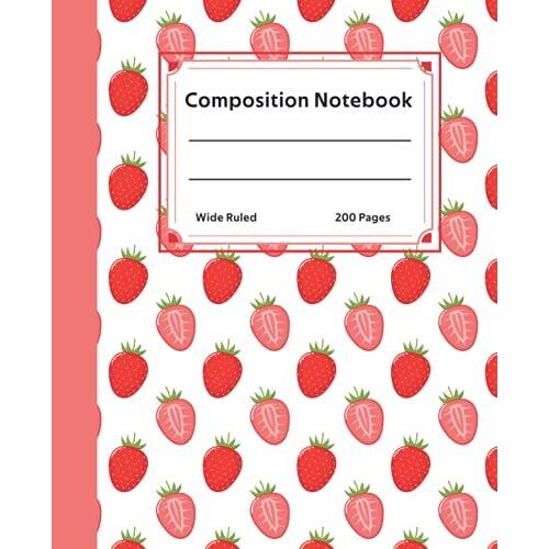Strawberry Composition Notebook Wide Ruled: Pink Strawberry Composition Notebook College Ruled - Kawaii Diary For Girls And Women - Cute Pastel ... 200pages With Strawberry Pattern Cover