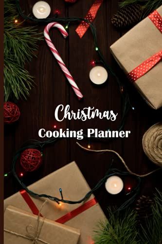 Christmas Cooking Planner: Make A Perfect Christmas Dinner And Party By Preparing All The Needs In This Simple Planner - Christmas Gifts Cover