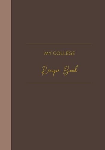 My College Recipe Book: Blank Recipe Book For College Students(Hardcover). 101 Blank Recipe Templates. 7 X 10 Inches