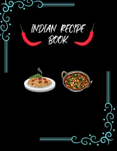 Indian Recipe Book: Blank Beautiful Indian Recipe Book . Unique Cover Design You Can Note Your Indian Traditional Food Item.