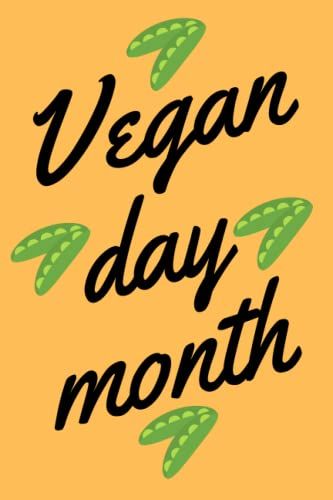 Vegan Day Month:Funny Vegan Journal.Amazing Notebook With Enough Space For Writing.Perfect Gifts For Vegan Lovers ... Gift,120 Pages,6x9,Soft Cover,Matte Finish