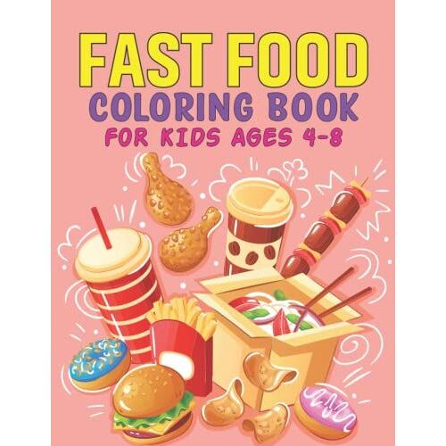 Fast Food Coloring Book For Kids: Children To Build Healthy Eating Habits