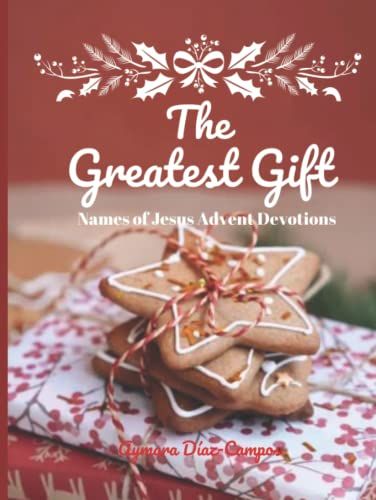The Greatest Gift: Names Of Jesus Advent Devotions