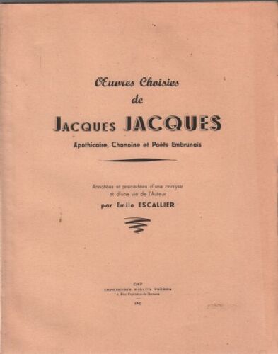 Oeuvres Choisies De Jacques Jacques Apothicaire , Chanoine Et Poete Embrunais