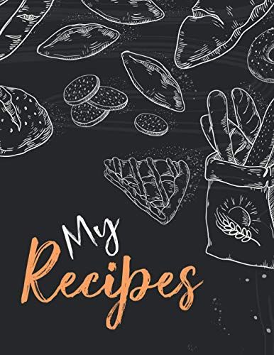My Recipes: Customized Perfect Recipe Journal For Organizing Your Family Secret Recipes
