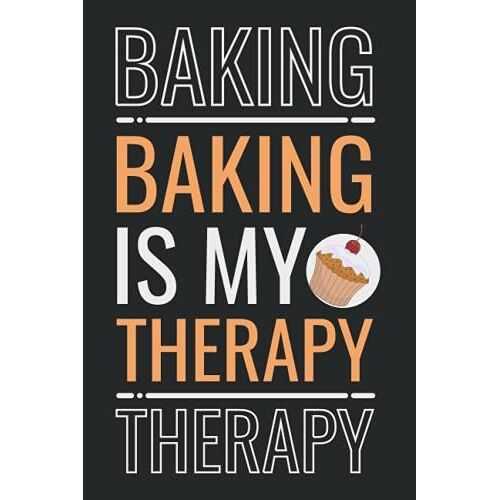 Baking Is My Therapy: Funny And Cute Journal For Baking Lovers /Personal Use/Gag Gift Idea