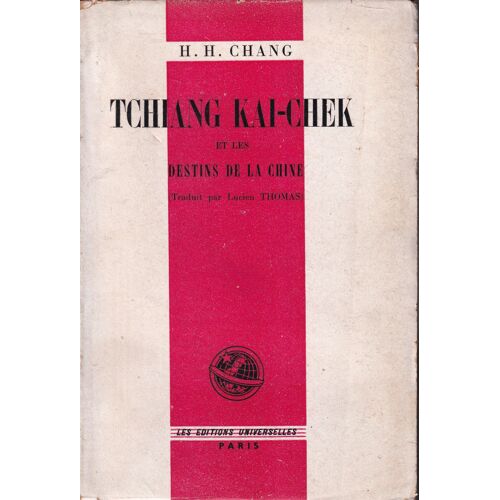 "Tchiang Kai-Chek Et Les Destins De La Chine", Chang H H, Éditions Universelles, 1947