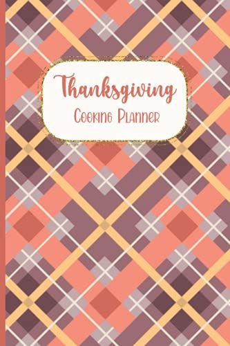 Thanksgiving Cooking Planner: Make A Perfect Thanksgiving Dinner And Party By Preparing All The Needs In This Simple Planner - Autumn Plaid Cover