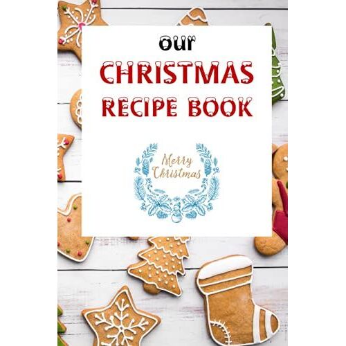 Our Christmas Recipe Book: Create Your Own Christmas Cookbook