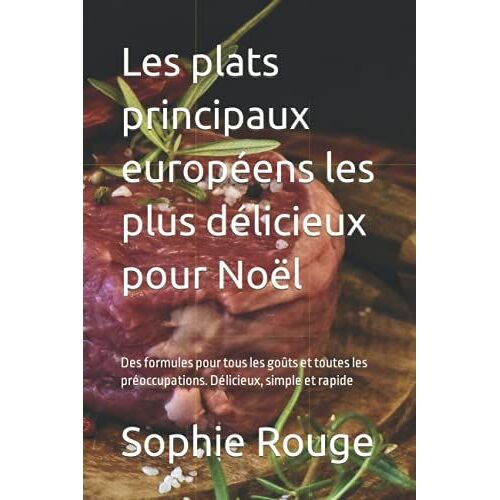 Les Plats Principaux Européens Les Plus Délicieux Pour Noël: Des Formules Pour Tous Les Goûts Et Toutes Les Préoccupations. Délicieux, Simple Et Rapide